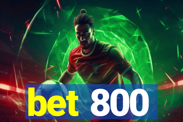 bet 800